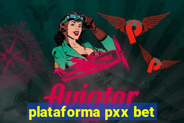 plataforma pxx bet